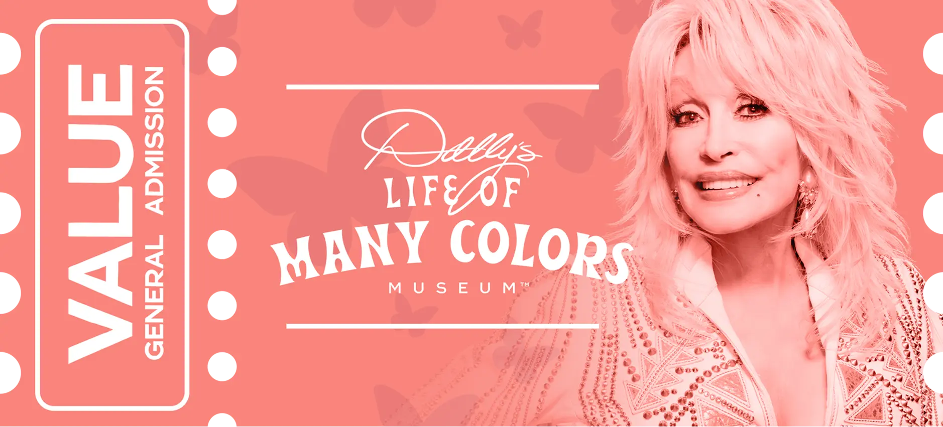 Coral-colored admission ticket for “Dolly’s Life of Many Colors Museum,” labeled “Value General Admission,” showcasing Dolly Parton’s smiling portrait on the right.